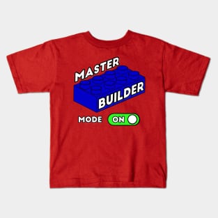 Master Builder Mode ON - funny builder quotes Kids T-Shirt